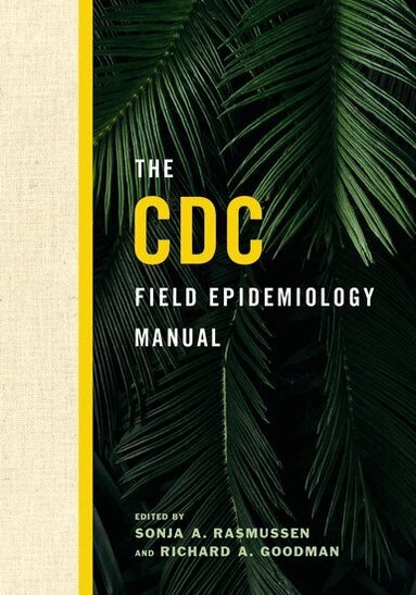 RASMUSSEN, Rasmussen, Sonja A. Rasmussen, Richard A. Goodman - The CDC Field Epidemiology Manual, Inbunden