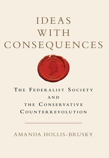 Amanda Hollis-Brusky - Ideas with Consequences, Häftad