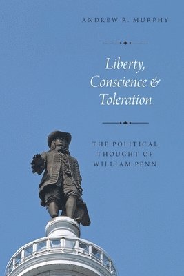 Andrew R. Murphy - Liberty, Conscience, and Toleration, Häftad