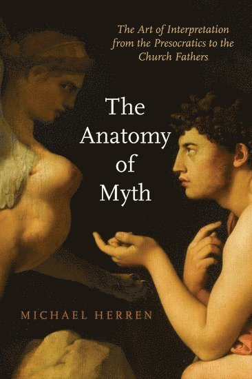Michael Herren, Lecturer at York University and the University of Toronto) Herren, Michael ( - The Anatomy of Myth, Häftad