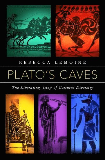 Rebecca LeMoine, Florida Atlantic University) LeMoine, Rebecca (Associate Professor of Political Science, Associate Professor of Political Science, Rebecca Lemoine - Plato's Caves, Inbunden
