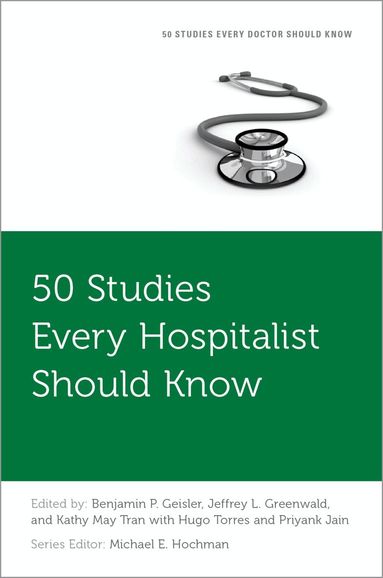Jain, Benjamin P. Geisler, Jeffrey L. Greenwald, Kathy May Tran - 50 Studies Every Hospitalist Should Know, Häftad
