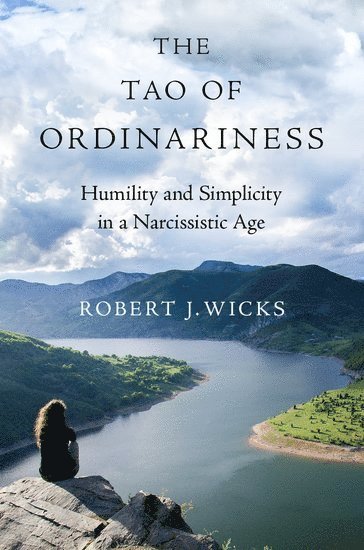Robert J. Wicks, Robert J Wicks - The Tao of Ordinariness, Inbunden