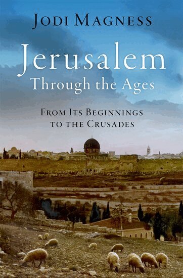 Jodi Magness - Jerusalem through the Ages, Inbunden