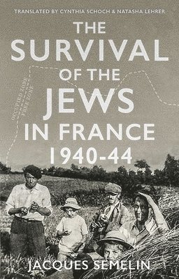 The Survival of the Jews in France, 1940-44 1