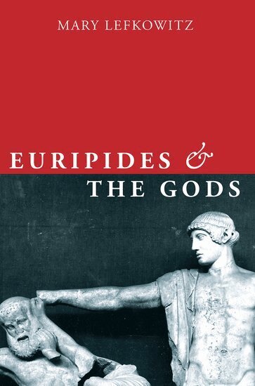 Mary Lefkowitz - Euripides and the Gods, Häftad