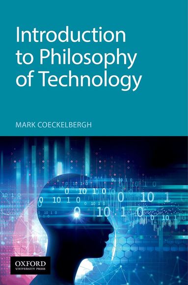 Mark Coeckelbergh - Introduction to Philosophy of Technology, Häftad