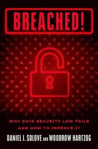 bokomslag Breached!: Why Data Security Law Fails and How to Improve It
