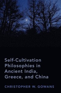 bokomslag Self-Cultivation Philosophies in Ancient India, Greece, and China