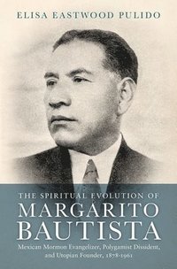 bokomslag The Spiritual Evolution of Margarito Bautista