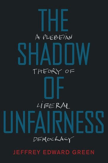Jeffrey Edward Green - The Shadow of Unfairness, Häftad