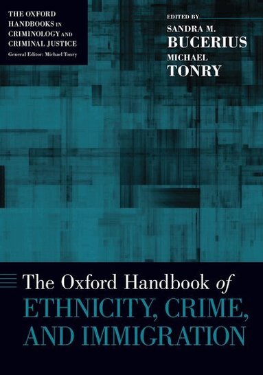 Sandra M. Bucerius, Michael Tonry - The Oxford Handbook of Ethnicity, Crime, and Immigration, Häftad