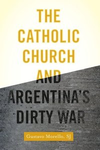 bokomslag Catholic Church and Argentina's Dirty War