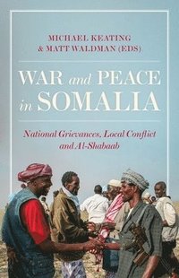 bokomslag War and Peace in Somalia: National Grievances, Local Conflict and Al-Shabaab