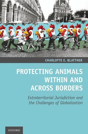 Charlotte E. Blattner - Protecting Animals Within and Across Borders, Inbunden