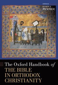 bokomslag Oxford Handbook of the Bible in Orthodox Christianity