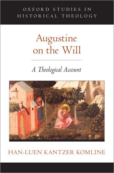 Han-luen Kantzer Komline - Augustine on the Will, Inbunden