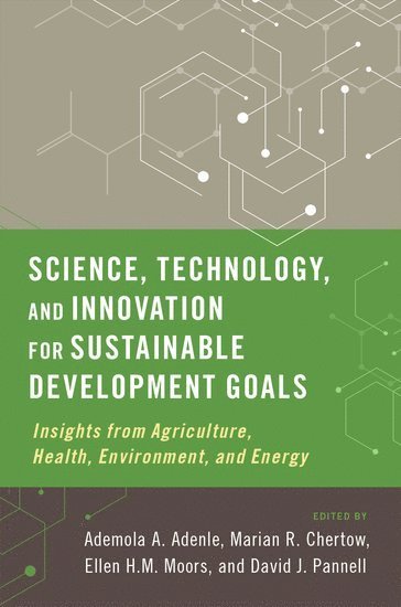 Ademola A. Adenle, Marian R. Chertow, Ellen H. M. Moors, David J. Pannell - Science, Technology, and Innovation for Sustainable Development Goals, Häftad