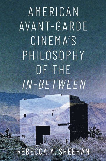 American Avant-Garde Cinema's Philosophy of the In-Between 1