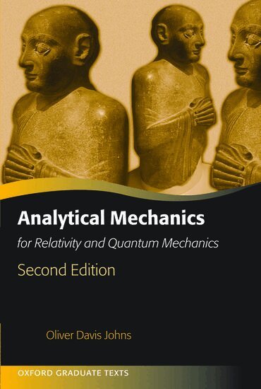 Oliver Johns - Analytical Mechanics for Relativity and Quantum Mechanics, Inbunden