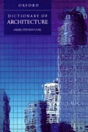 James Stevens Curl - A Dictionary of Architecture, Inbunden