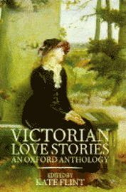 bokomslag Victorian Love Stories: An Oxford Anthology
