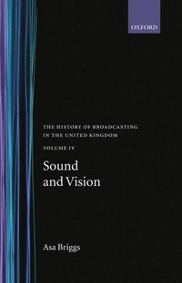 bokomslag The History of Broadcasting in the United Kingdom: Volume IV: Sound and Vision