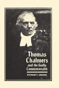 bokomslag Thomas Chalmers and the Godly Commonwealth in Scotland