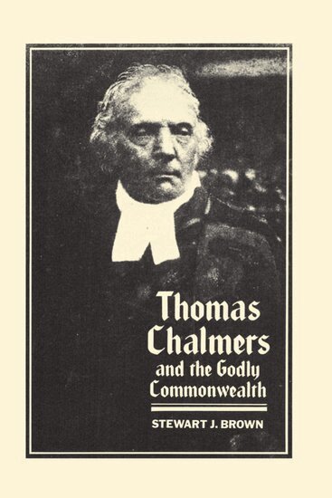 S. J. Brown - Thomas Chalmers and the Godly Commonwealth in Scotland, Inbunden
