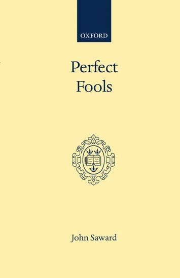 John Saward - Perfect Fools, Inbunden