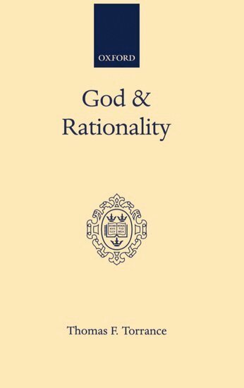 Thomas F. Torrance - God and Rationality, Inbunden