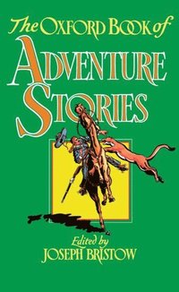 bokomslag The Oxford Book of Adventure Stories