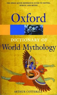 bokomslag A Dictionary of World Mythology