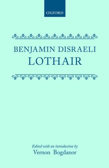 Benjamin Disraeli, Edited with an introduction by Vernon Bogdanor - Lothair, Inbunden