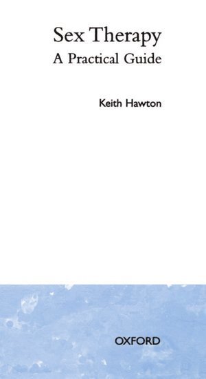 Keith Hawton, University of Oxford) Hawton, Keith (Consultant Psychiatrist and Clinical Lecturer, Warneford Hospital, and Department of Psychiatry, Consultant Psychiatrist and Clinical Lecturer, Warneford Hospital, and Department of Psychiatry, Hawton - Sex Therapy, Häftad