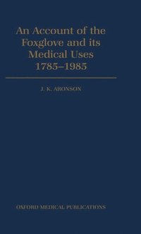 bokomslag An Account of the Foxglove and its Medical Uses 1785-1985