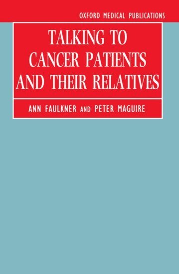 Faulkner, Maguire - Talking to Cancer Patients and Their Relatives, Häftad