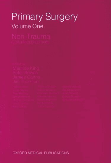 King, Maurice King, Peter C. Bewes, James Cairns, Jim Thornton - Primary Surgery: Volume 1: Non-Trauma, Häftad