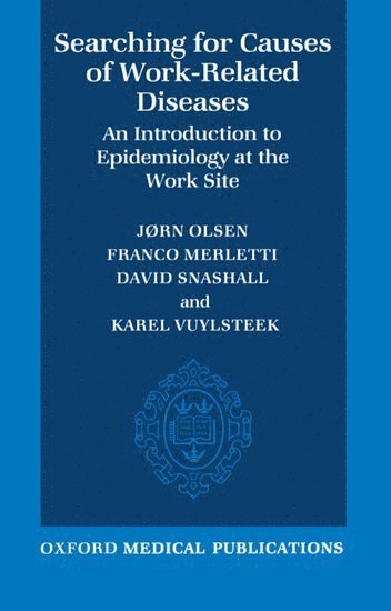 Jørn Olsen, Franco Merletti, David Snashall, Karel Vuylsteek, Denmark) Olsen, Jørn (Professor of Epidemiology and Social Medicine, Professor of Epidemiology and Social Medicine, University of Aarhus - Searching for Causes of Work-Related Diseases, Häftad