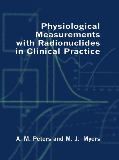 Physiological Measurement with Radionuclides in Clinical Practice 1