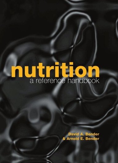 David A. Bender, Arnold E. Bender - Nutrition: A Reference Handbook, Inbunden