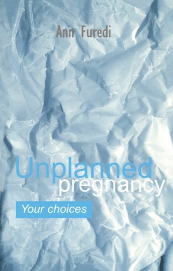 bokomslag Unplanned Pregnancy: Your Choices