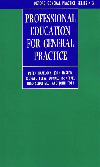 Peter Havelock, John Hasler, Richard Flew, Donald McIntyre, Theo Schofield - Professional Education for General Practice, Häftad