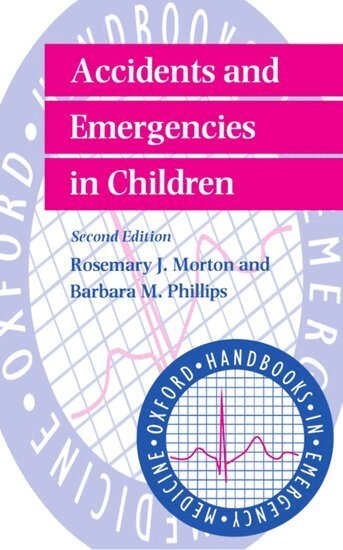 Rosemary J. Morton, Barbara M. Phillips - Accidents and Emergencies in Children, Häftad