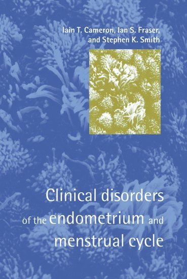 bokomslag Clinical Disorders of the Endometrium and Menstrual Cycle