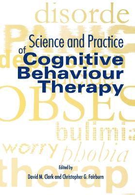 Clark, David M. Clark, Christopher G. Fairburn - Science and Practice of Cognitive Behaviour Therapy, Häftad