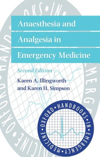Karen A. Illingworth, Karen H. Simpson - Anaesthesia and Analgesia in Emergency Medicine, Häftad