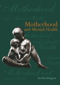 bokomslag Motherhood and Mental Health