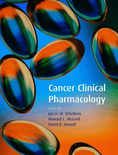 Jan H. M. Schellens, Howard L. McLeod, David R. Newell - Cancer Clinical Pharmacology, Inbunden