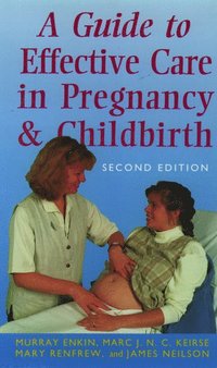 bokomslag A Guide to Effective Care in Pregnancy and Childbirth